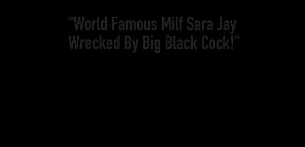  World Famous Milf Sara Jay Wrecked By Big Black Cock!